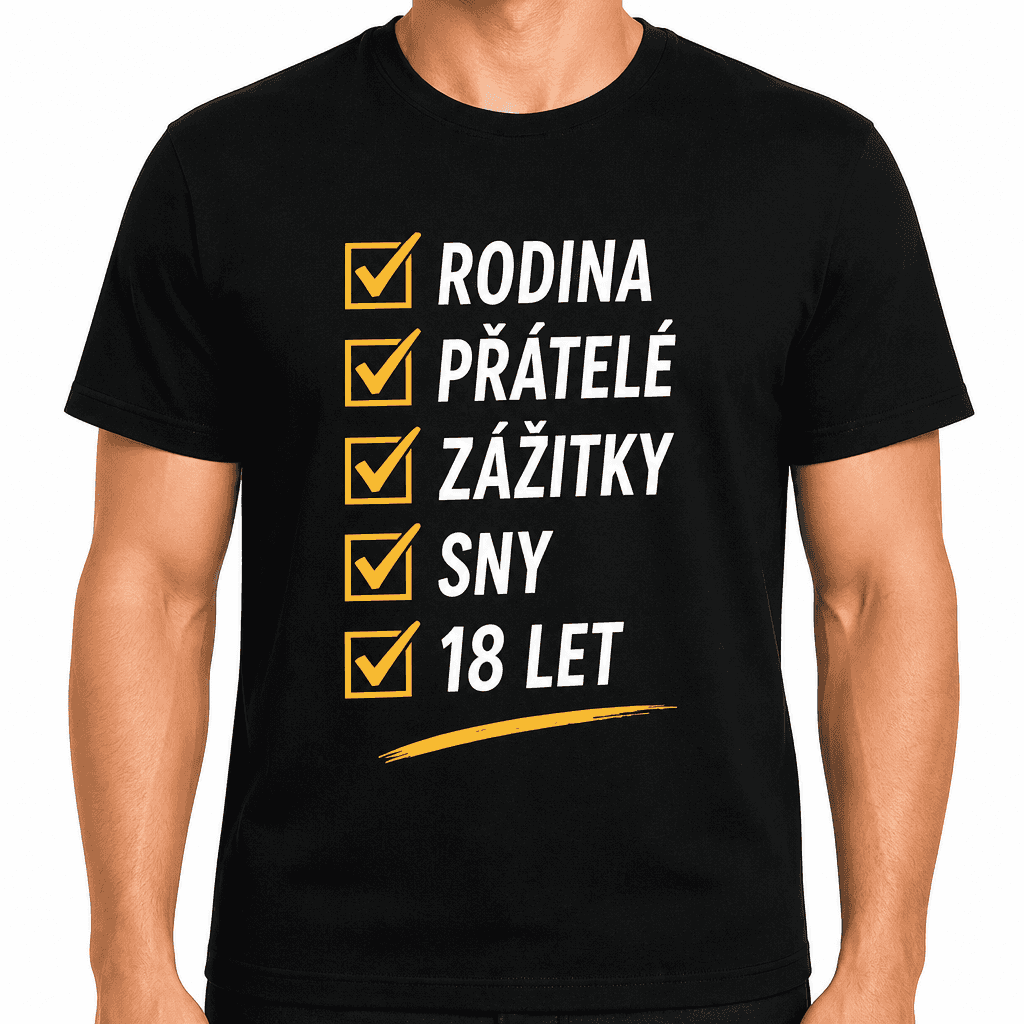 Tričko k 18. narozeninám – Rodina přátelé zážitky sny 18 let