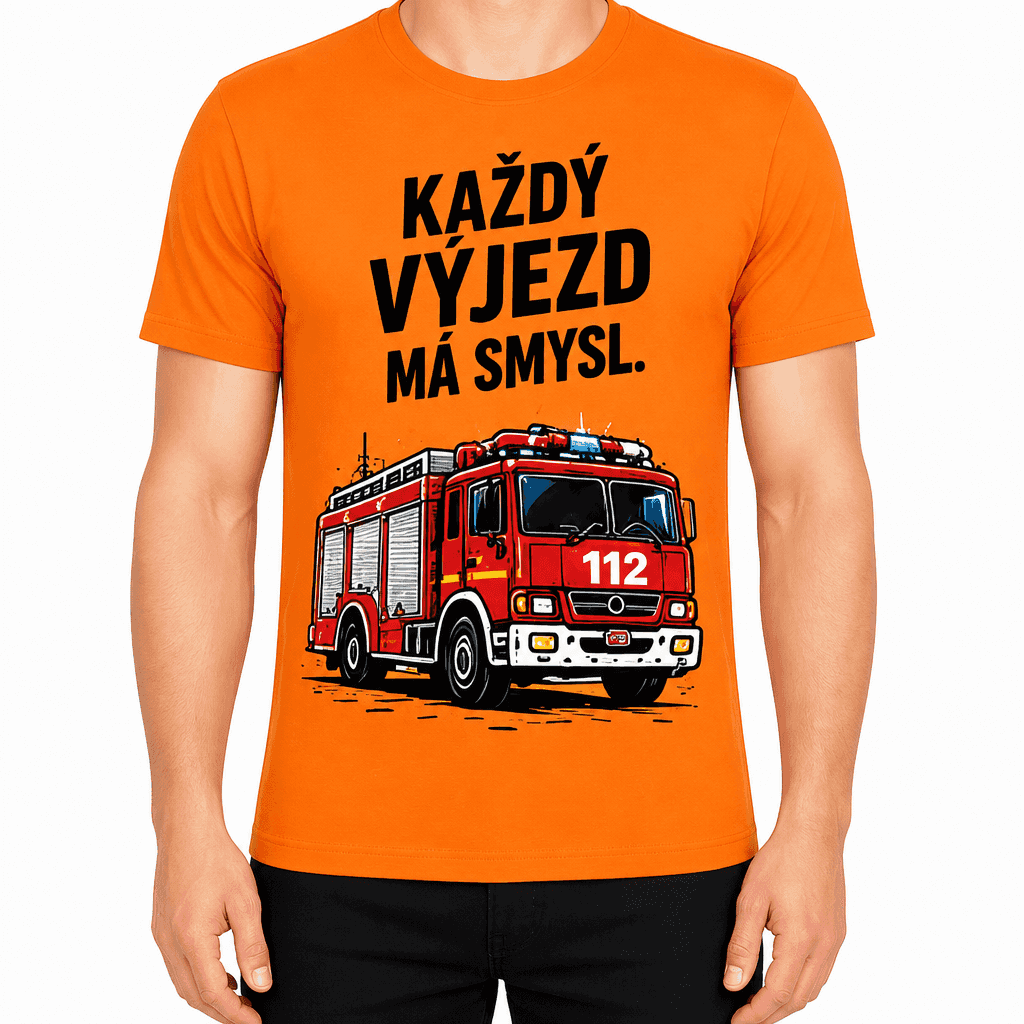 Tričko pro hasiče – Každý výjezd má smysl.