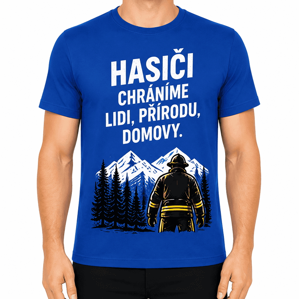 Tričko pro hasiče – Hasiči chráníme lidi, přírodu, domovy.