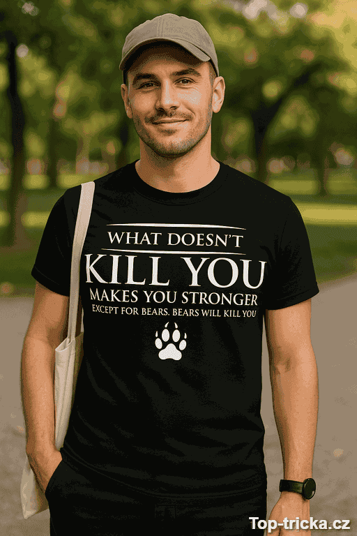 Vtipné tričko Bears Will Kill You