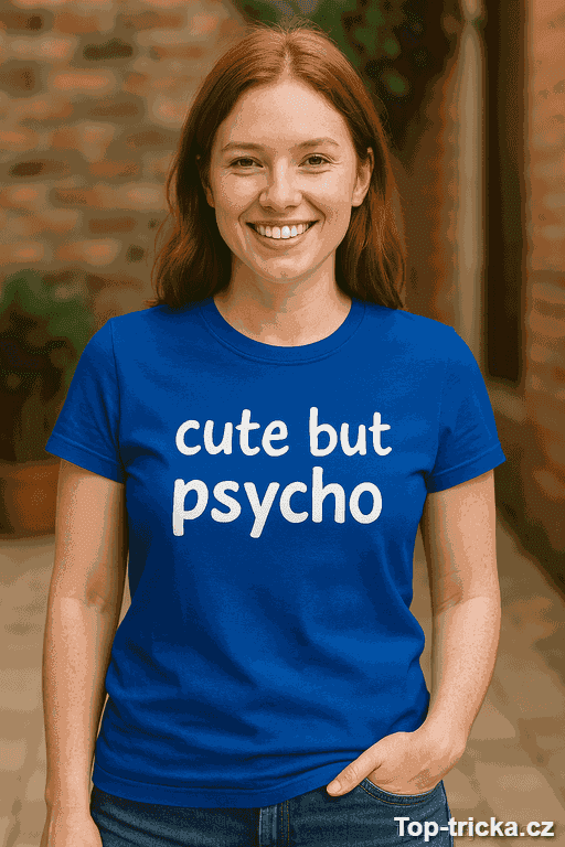 Vtipné tričko cute but psycho