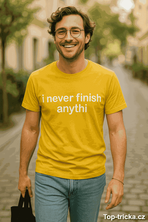Vtipné tričko i never finish anythi