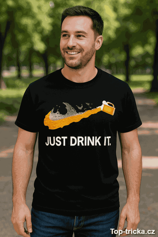 Vtipné tričko Just Drink It