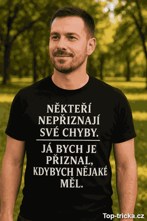 Vtipné tričko nepřiznám chyby