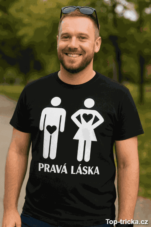 Vtipné tričko pravá láska