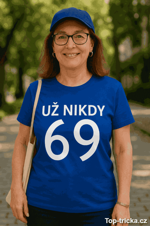 Vtipné tričko už nikdy 69