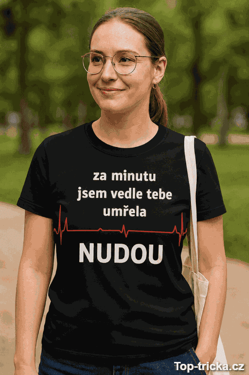 Vtipné tričko za minutu umřela nudou