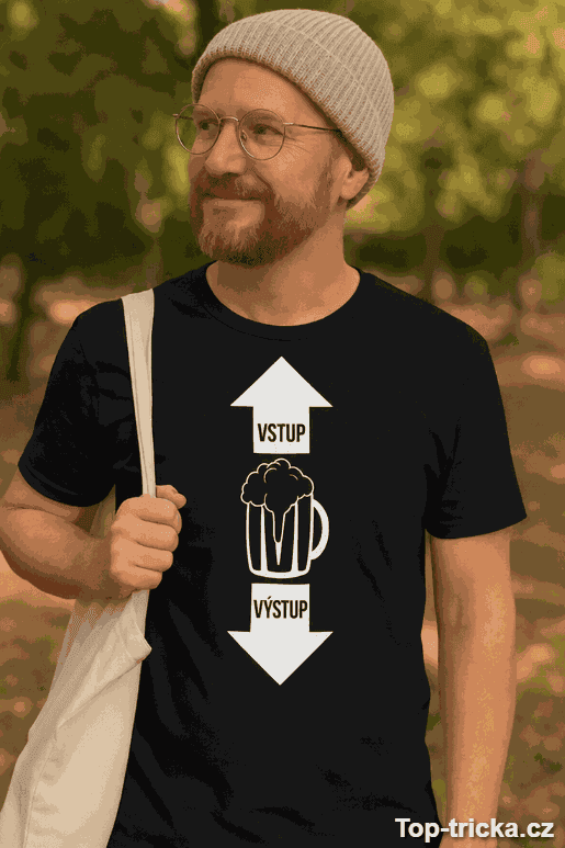 Vtipné tričko pivo vstup výstup