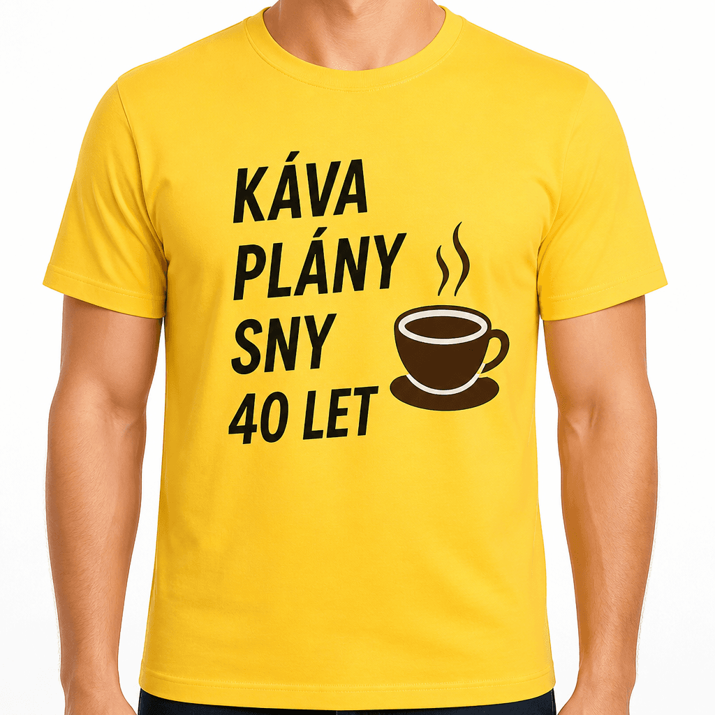 Tričko k 40. narozeninám – Káva plány sny 40 let