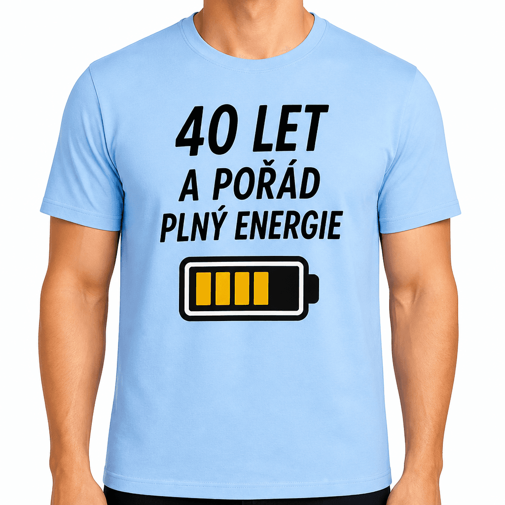 Tričko k 40. narozeninám – 40 let a pořád plný energie