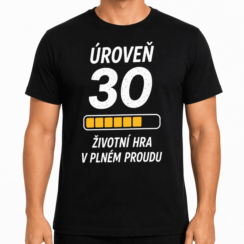Tričko k 30. narozeninám – Úroveň 30 životní hra v plném proudu