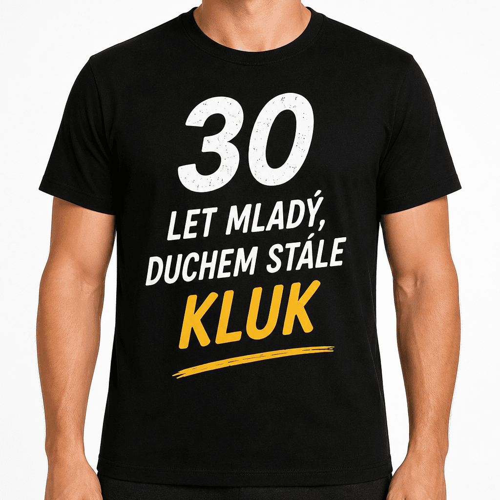 Tričko k 30. narozeninám – 30 let mladý, duchem stále kluk