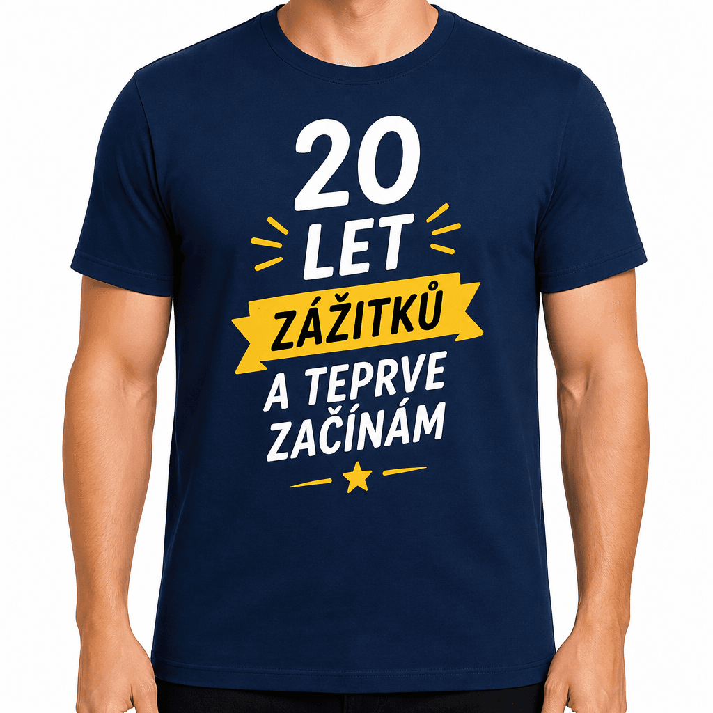 Tričko k 20. narozeninám – 20 let zážitků a teprve začínám