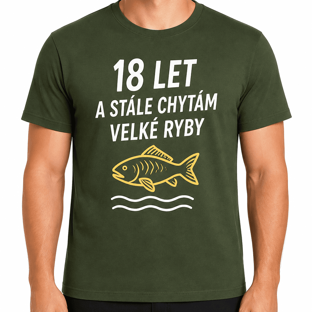 Tričko k 18. narozeninám – 18 let a stále chytám velké ryby