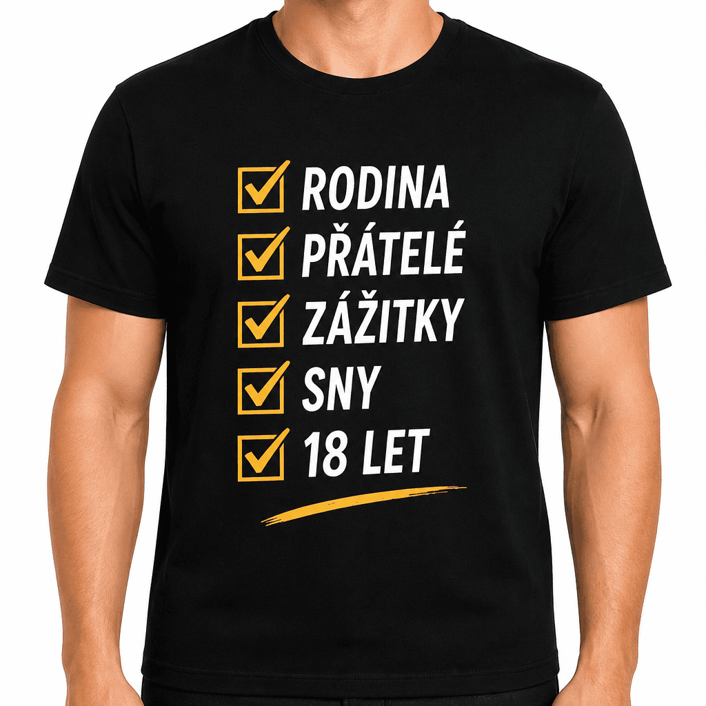 Tričko k 18. narozeninám – Rodina přátelé zážitky sny 18 let