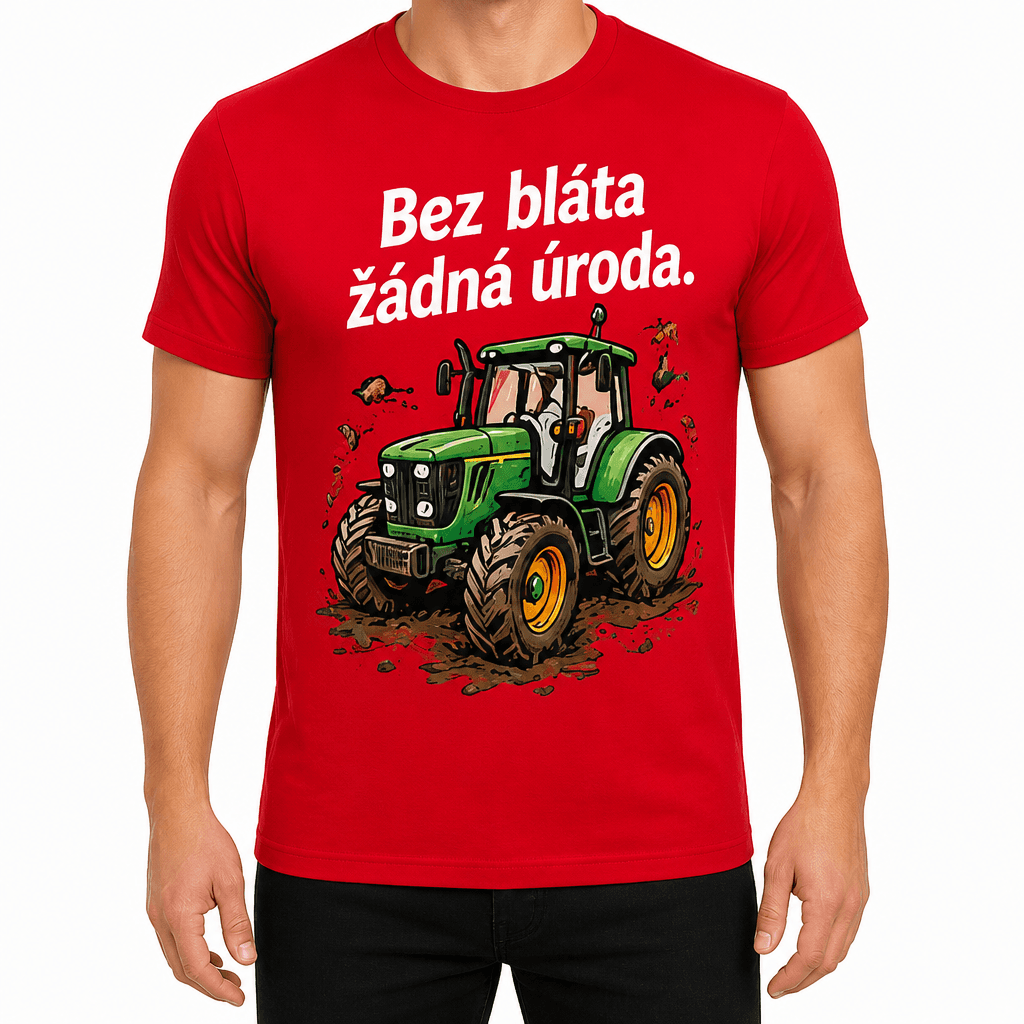 Tričko pro farmáře – Bez bláta žádná úroda.