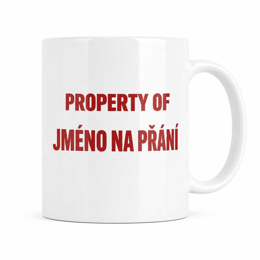 Vtipný hrnek Property of s vlastním jménem