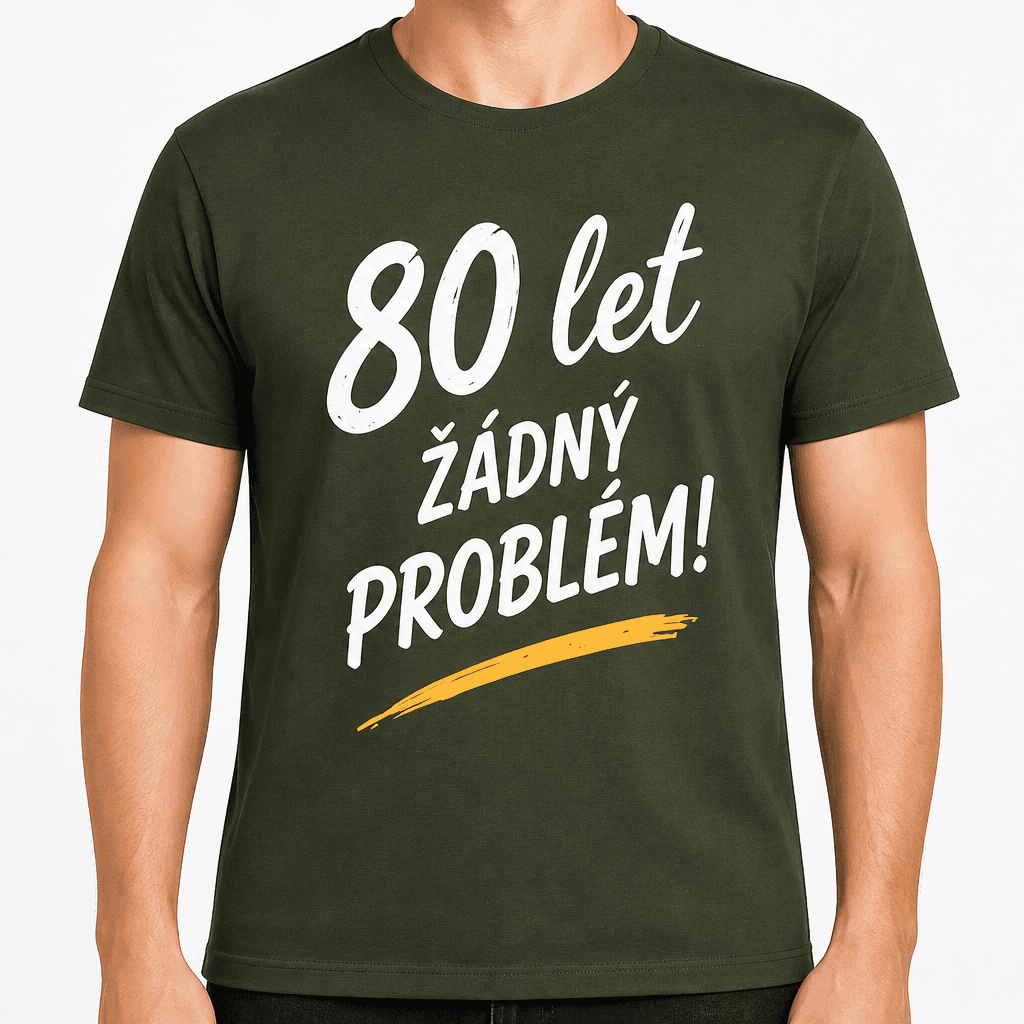 Tričko k 80. narozeninám – 80 let žádný problém!
