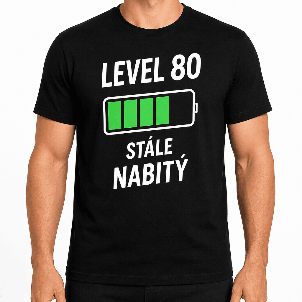 Tričko k 80. narozeninám – Level 80 stále nabitý