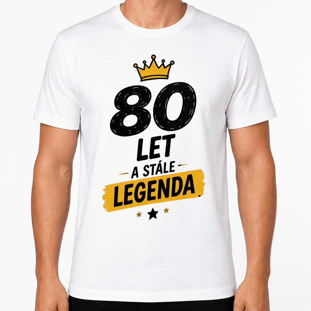 Tričko k 80. narozeninám – 80 let a stále legenda