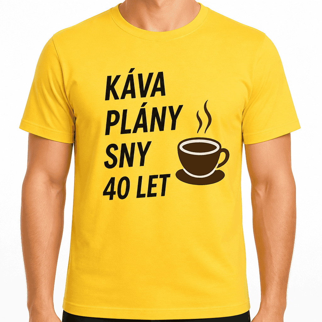 Tričko k 40. narozeninám – Káva plány sny 40 let