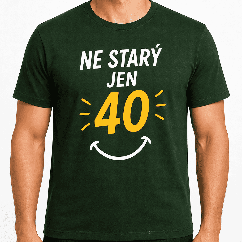 Tričko k 40. narozeninám – Ne starý jen 40