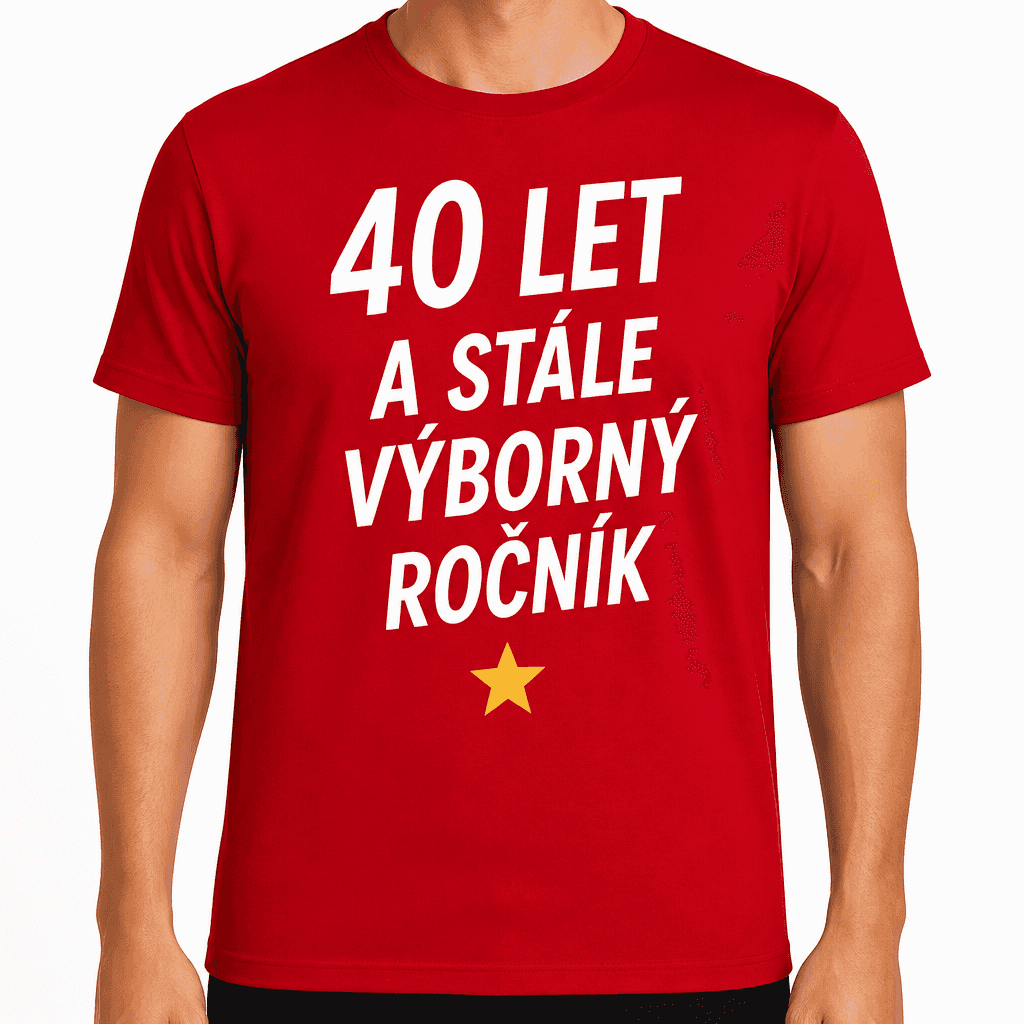 Tričko k 40. narozeninám – 40 let a stále výborný ročník