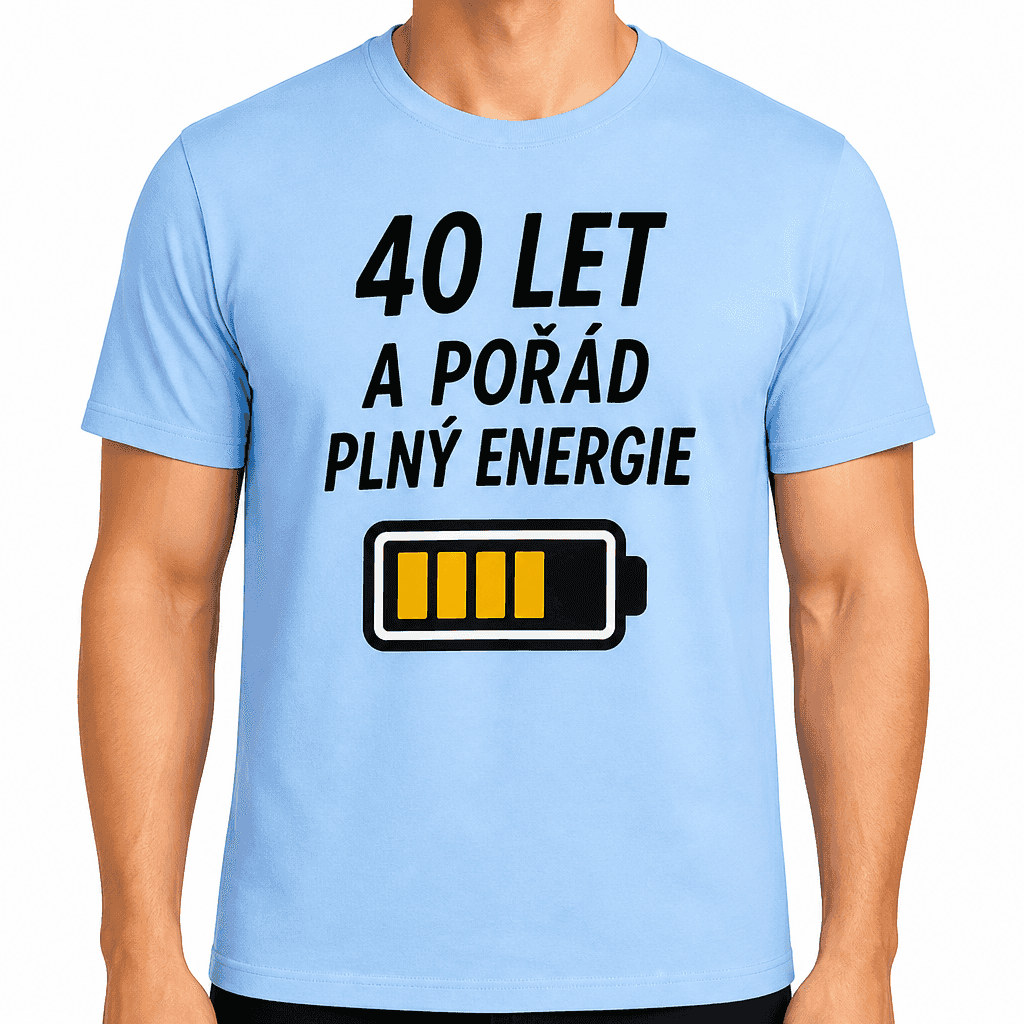 Tričko k 40. narozeninám – 40 let a pořád plný energie