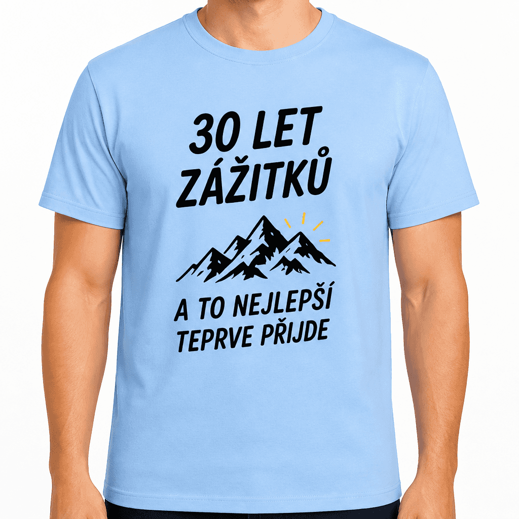 Tričko k 30. narozeninám – 30 let zážitků a to nejlepší teprve přijde