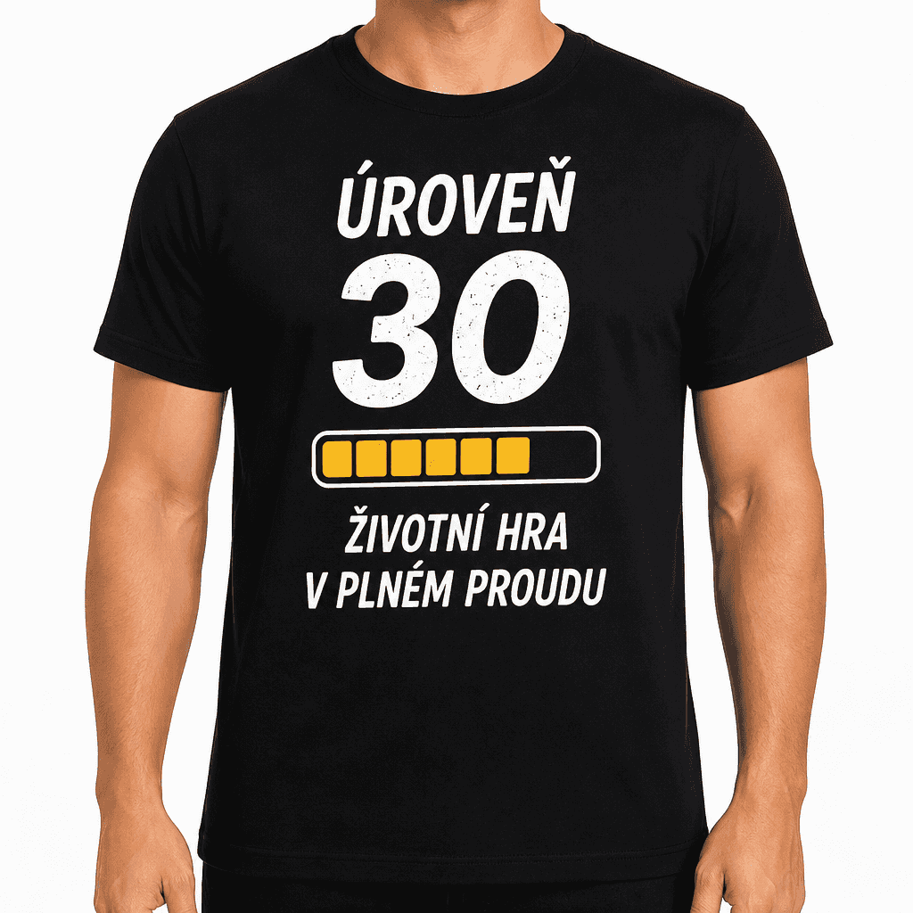 Tričko k 30. narozeninám – Úroveň 30 životní hra v plném proudu