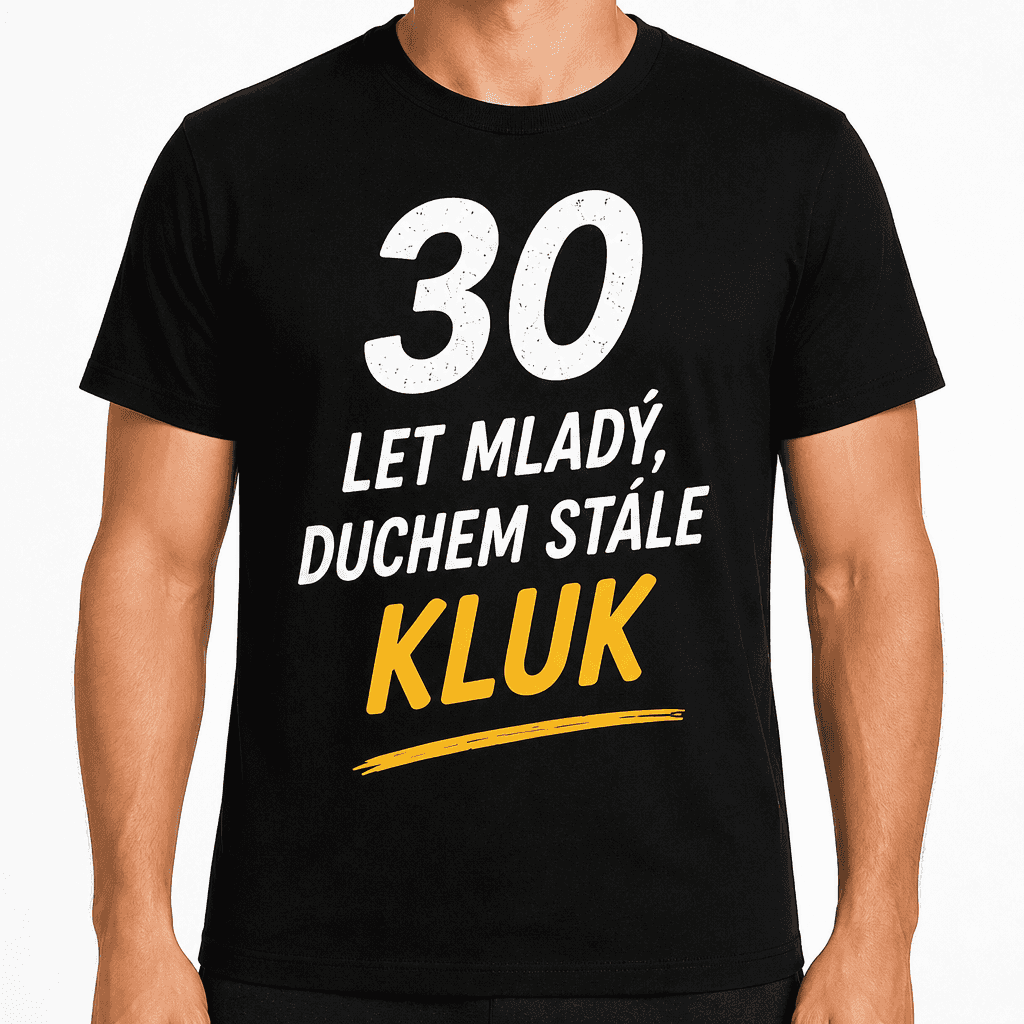 Tričko k 30. narozeninám – 30 let mladý, duchem stále kluk