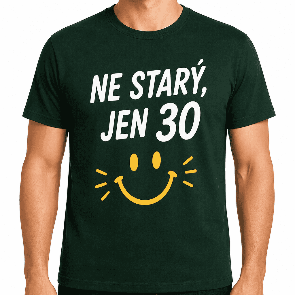Tričko k 30. narozeninám – Ne starý, jen 30