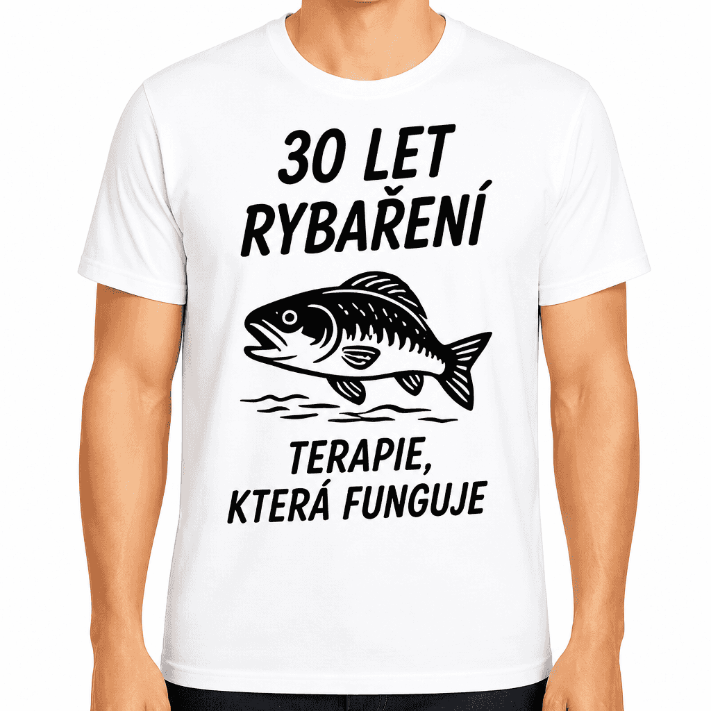 Tričko k 30. narozeninám – 30 let rybaření terapie, která funguje
