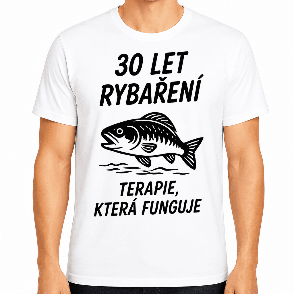 Tričko k 30. narozeninám – 30 let rybaření terapie, která funguje