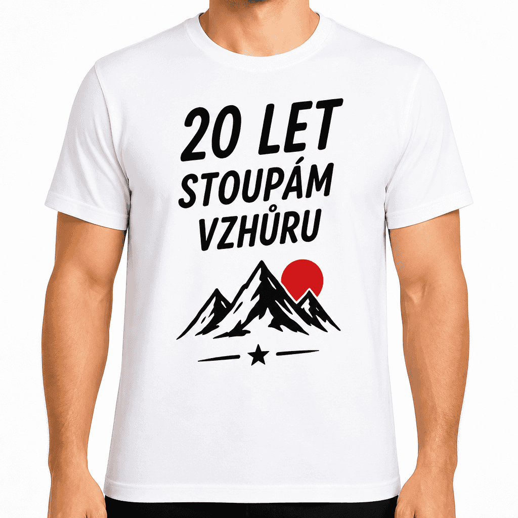 Tričko k 20. narozeninám – 20 let stoupám vzhůru