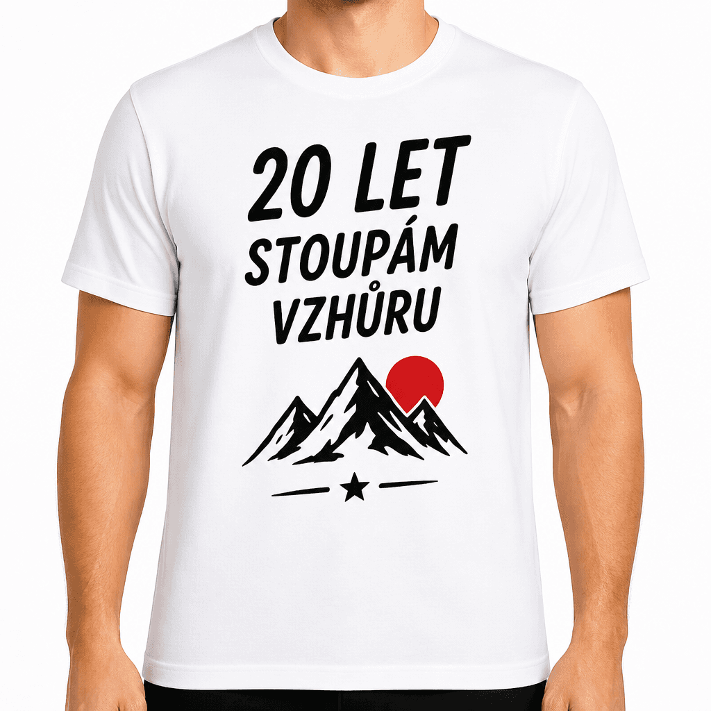 Tričko k 20. narozeninám – 20 let stoupám vzhůru