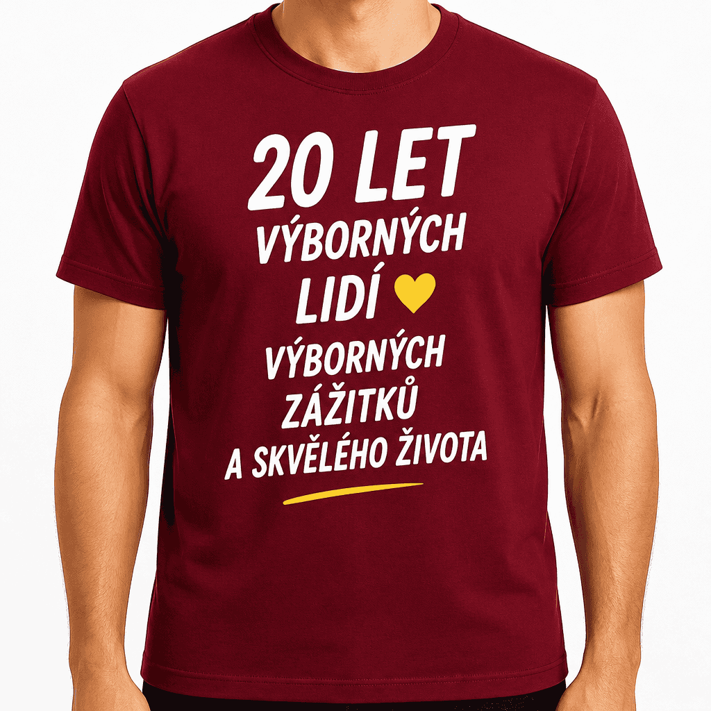 Tričko k 20. narozeninám – 20 let výborných lidí výborných zážitků a skvělého života