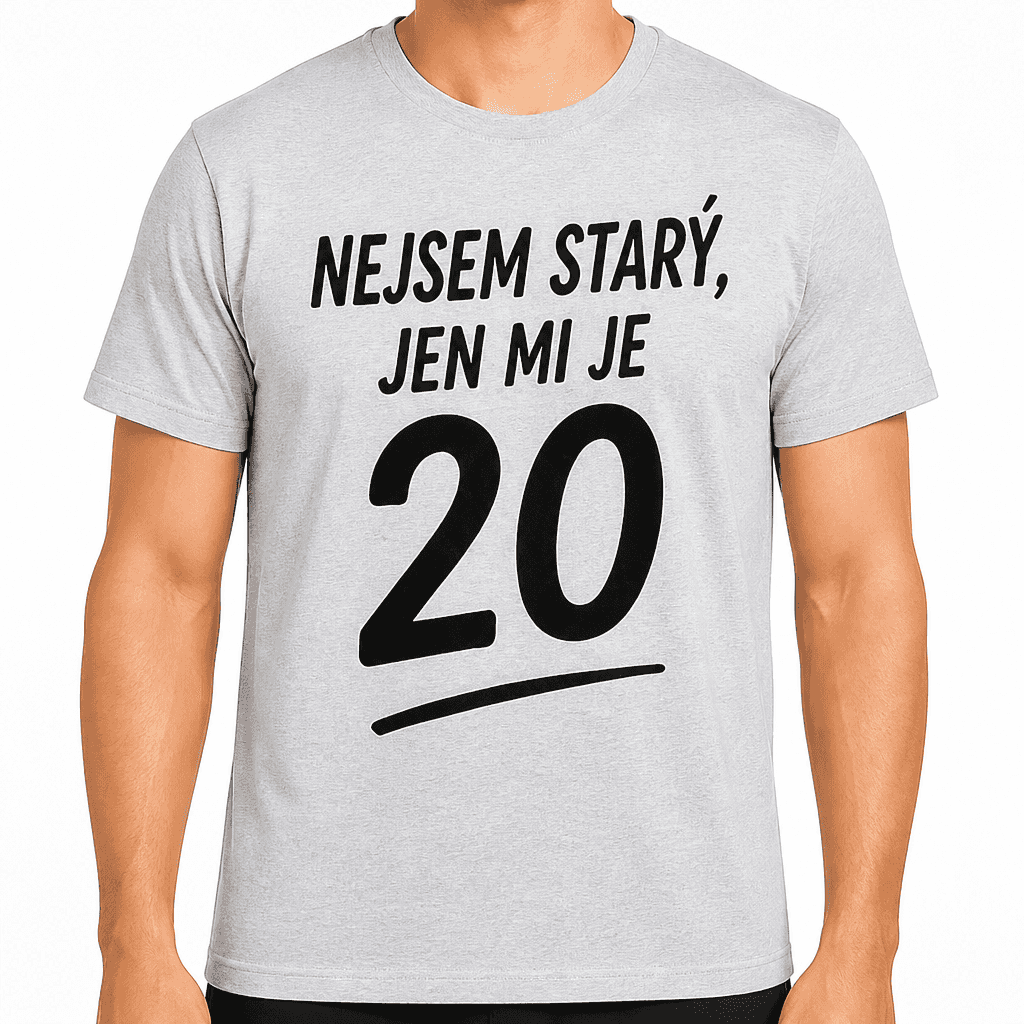 Tričko k 20. narozeninám – Nejsem starý, jen mi je 20