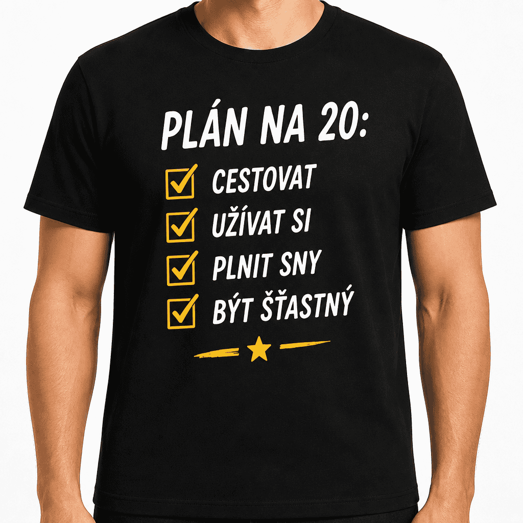 Tričko k 20. narozeninám – Plán na 20: cestovat užívat si plnit sny být šťastný