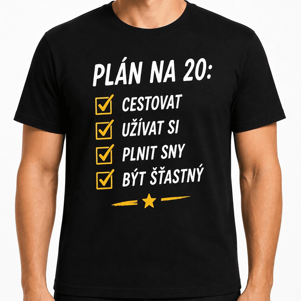 Tričko k 20. narozeninám – Plán na 20: cestovat užívat si plnit sny být šťastný