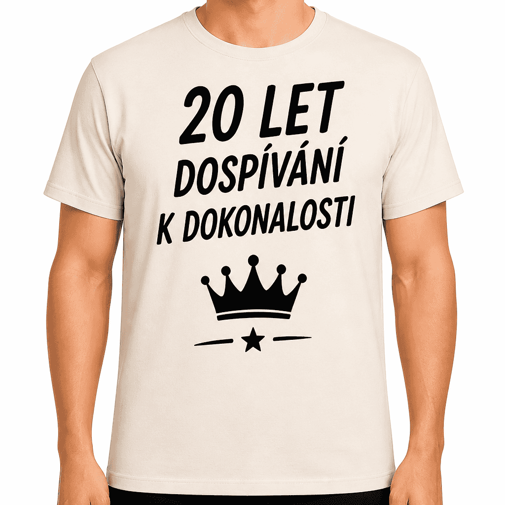 Tričko k 20. narozeninám – 20 let dospívání k dokonalosti