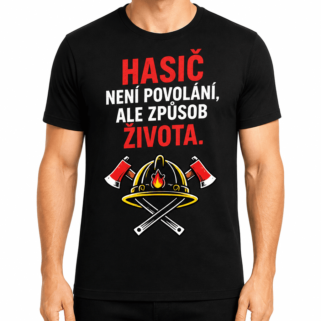 Tričko pro hasiče – Hasič není povolání, ale způsob života.