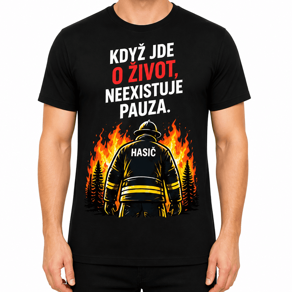 Tričko pro hasiče – Když jde o život, neexistuje pauza.