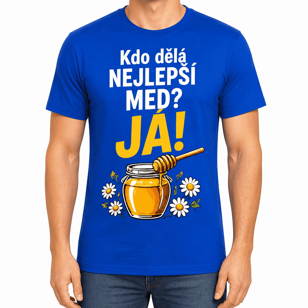 Tričko pro včelaře – Kdo dělá NEJLEPŠÍ MED? JÁ!