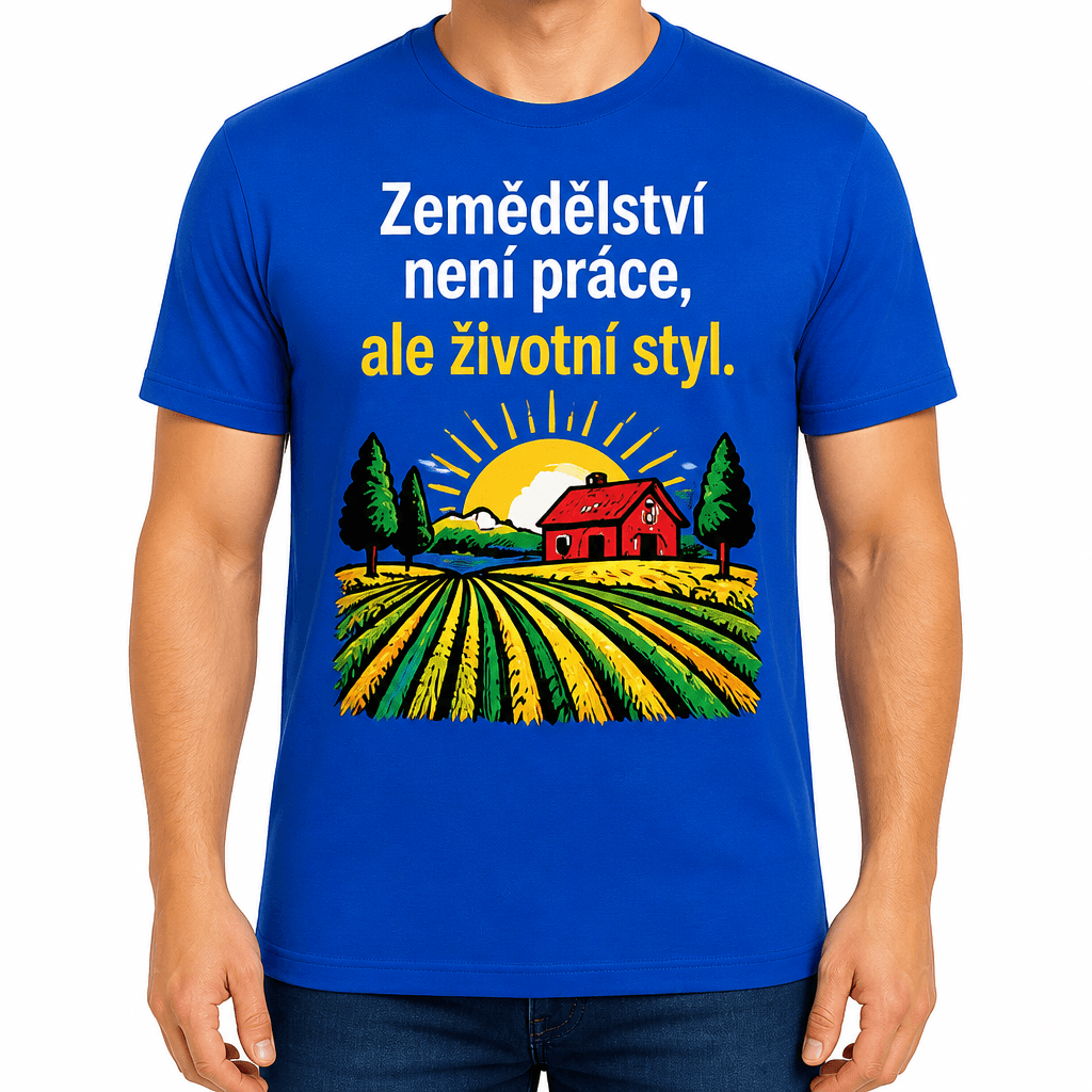 Tričko pro farmáře – Zemědělství není práce, ale životní styl.