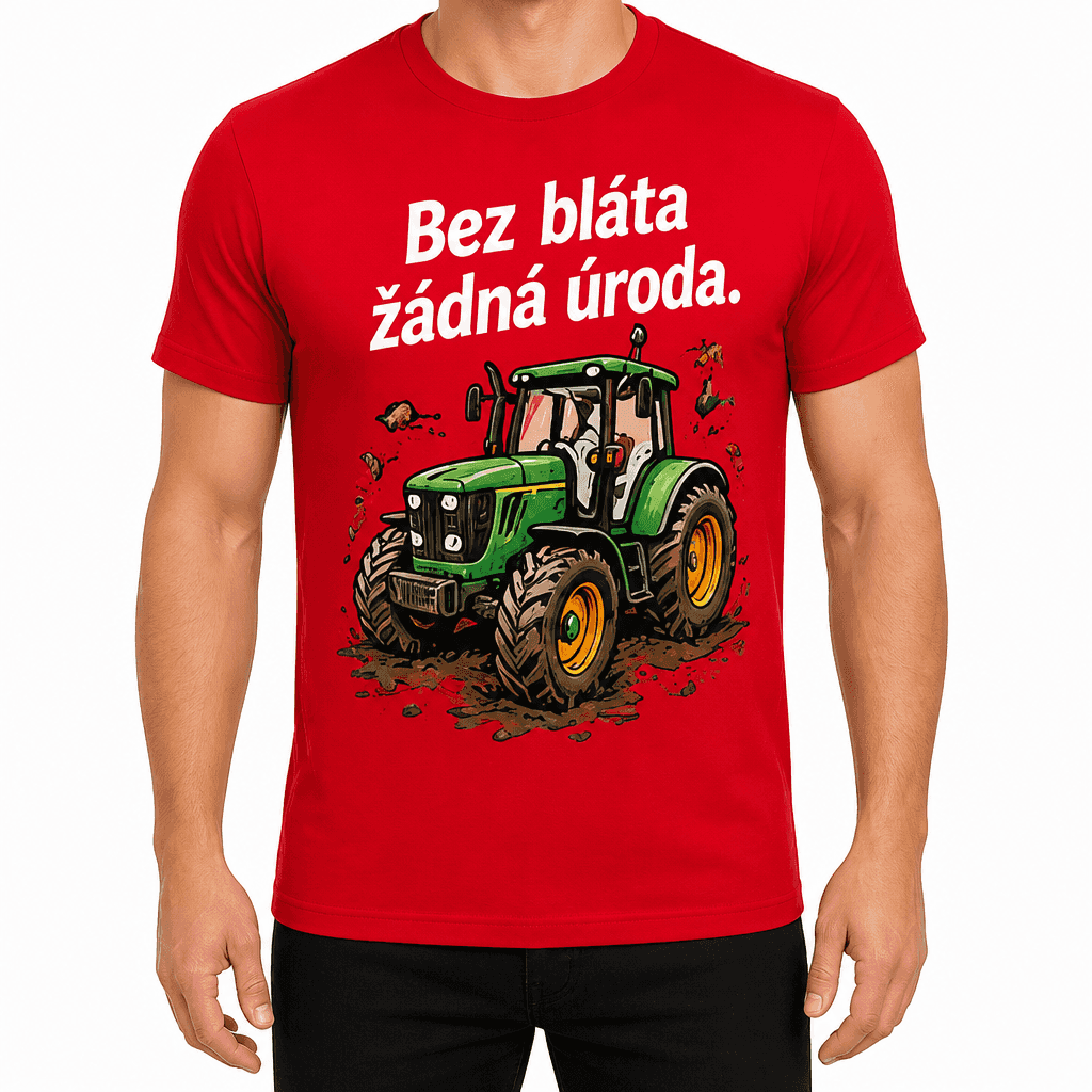 Tričko pro farmáře – Bez bláta žádná úroda.