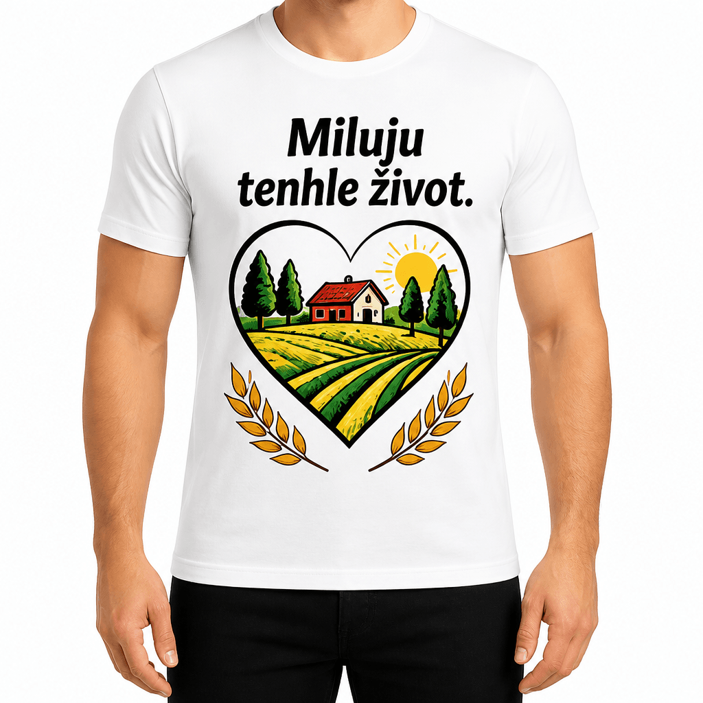 Tričko pro farmáře – Miluju tenhle život.