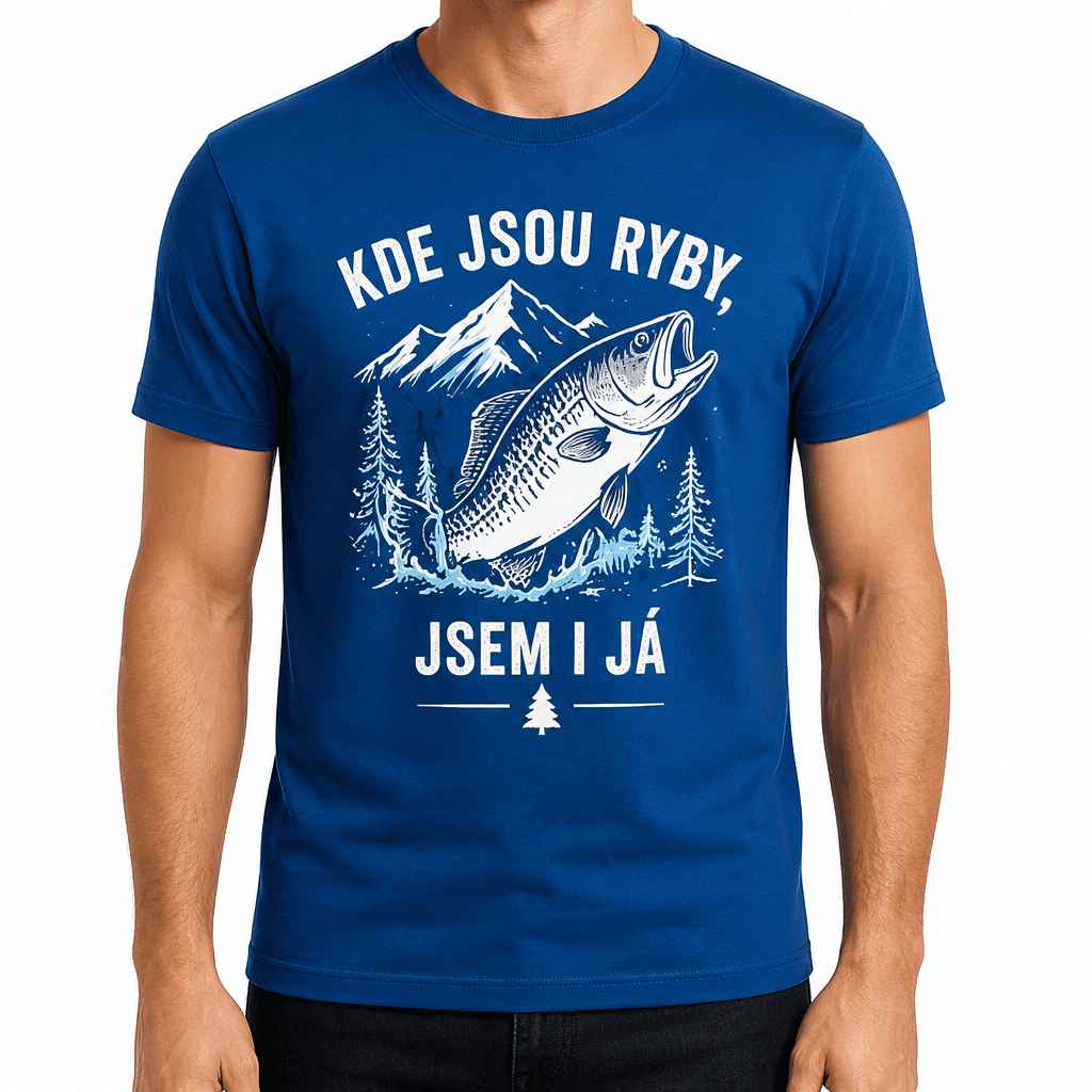 Tričko pro rybáře – KDE JSOU RYBY, JSEM I JÁ