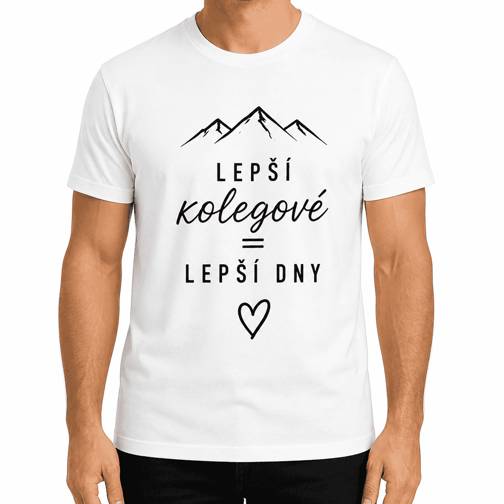 Tričko pro kolegu – LEPŠÍ KOLEGOVÉ = LEPŠÍ DNY