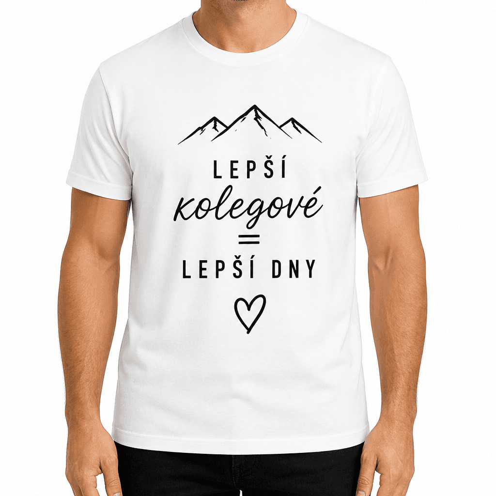 Tričko pro kolegu – LEPŠÍ KOLEGOVÉ = LEPŠÍ DNY